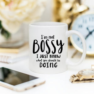 I'm Not Bossy, I Just Know What You Should Be